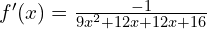 f'(x)=\frac{-1}{9x^2+12x+12x+16}