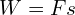 W=Fs