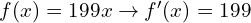 f(x)=199x \to f'(x)=199
