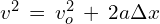 v^2\,=\,v_o^2\,+\,2a\Delta x