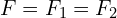 F=F_{1}=F_{2}