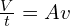 \frac{V}{t}=Av