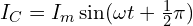 I_C=I_m \sin (\omega t + \frac{1}{2} \pi)