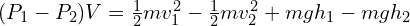 (P_1-P_2)V=\frac{1}{2}mv_1^2-\frac{1}{2}mv_2^2+mgh_1-mgh_2
