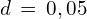 d\,=\,0,05