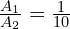 \frac{A_1}{A_2}=\frac{1}{10}