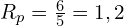R_p=\frac{6}{5}=1,2