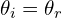 \theta_{i}=\theta_{r}