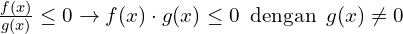 \frac{f(x)}{g(x)}\leq 0 \rightarrow f(x) \cdot g(x)\leq0 \,\,\, \text{dengan}\,\,\, g(x) \neq0 