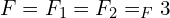 F=F_1=F_2=_F3