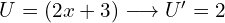 U=(2x+3) \longrightarrow U'=2