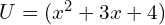 U=(x^2+3x+4)