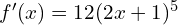 f'(x)=12(2x+1)^5