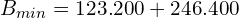 B_{min}=123.200+246.400