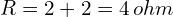 R=2+2=4\, ohm