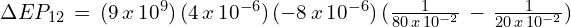 \Delta EP_{12}\,=\,(9\,x\,10^9)\,(4\,x\,10^{-6})\,(-8\,x\,10^{-6})\,(\frac{1}{80\,x\,10^{-2} }\,-\,\frac{1}{20\,x\,10^{-2}})