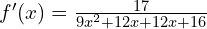 f'(x)=\frac{17}{9x^2+12x+12x+16}