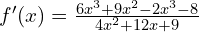 f'(x)=\frac{6x^3+9x^2-2x^3-8}{4x^2+12x+9}