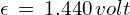\epsilon\,=\,1.440\, volt 