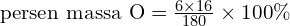 \text{persen massa O}=\frac{6\times 16}{180}\times 100 \%