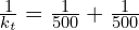 \frac{1}{k_t}=\frac{1}{500}+\frac{1}{500}