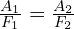 \frac{A_{1}}{F_{1}}=\frac{A_{2}}{F_{2}}