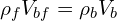 \rho_{f} V_{bf}=\rho_b V_b