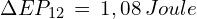 \Delta EP_{12}\,=\,1,08\, Joule
