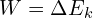 W=\Delta E_k