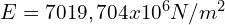 E=7019,704x10^6 N/m^2 