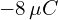 -8 \,\mu C