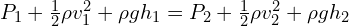 P_1+\frac{1}{2}\rho v_1^2+\rho g h_1=P_2+\frac{1}{2}\rho v_2^2+\rho g h_2