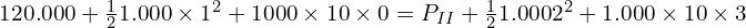 120.000+\frac{1}{2}1.000 \times 1^{2}+1000\times 10 \times 0=P_{II}+\frac{1}{2}1.000 2^{2}+1.000 \times 10 \times 3