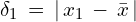 \delta_1\,=\,|\,x_1\,-\,\bar{x}\,|