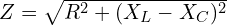 Z=\sqrt{R^2+(X_L-X_C)^2}