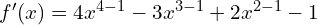 f'(x)=4x^{4-1}-3x^{3-1}+2x^{2-1}-1