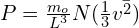 P=\frac{m_o}{L^3}N(\frac{1}{3}\bar{v^2)}