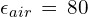 \epsilon_{air}\,=\,80