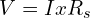 V=IxR_s