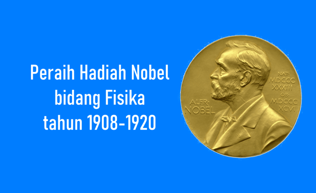 ilmuwan peraih nobel bidang fisika tahun 1908-1920