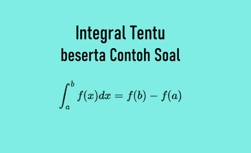 Integral Tentu beserta Contoh Soal